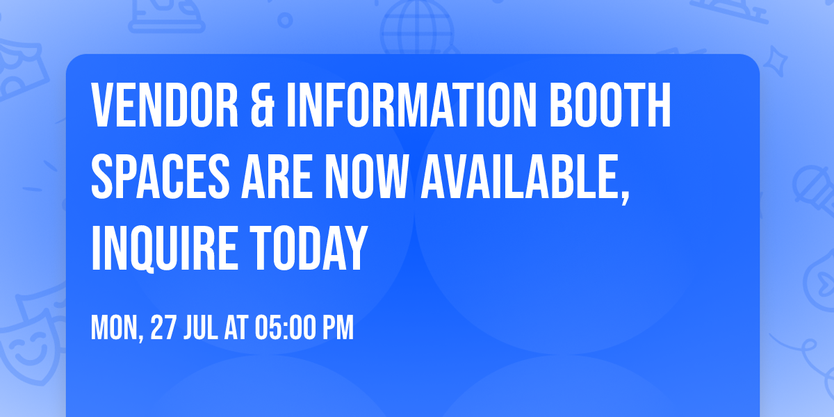Vendor & Information Booth Spaces Are Now Available, Inquire Today\u2728