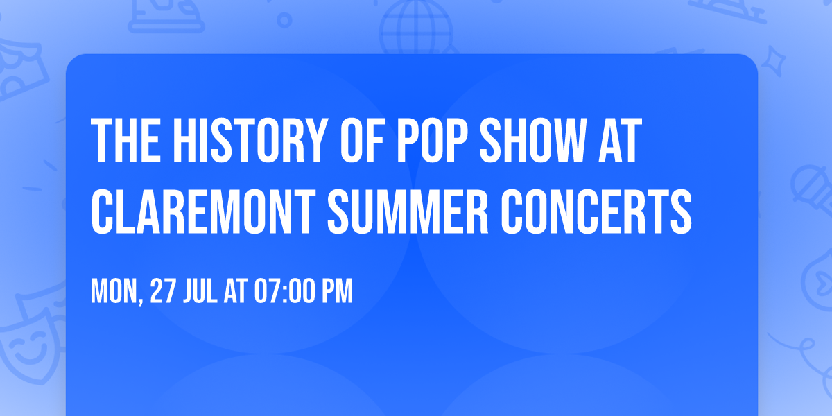 The History of Pop Show at Claremont Summer Concerts