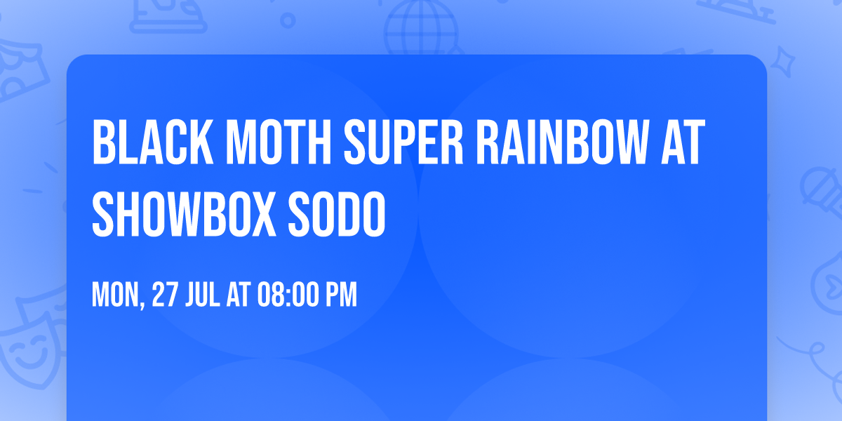 Black Moth Super Rainbow at Showbox SODO