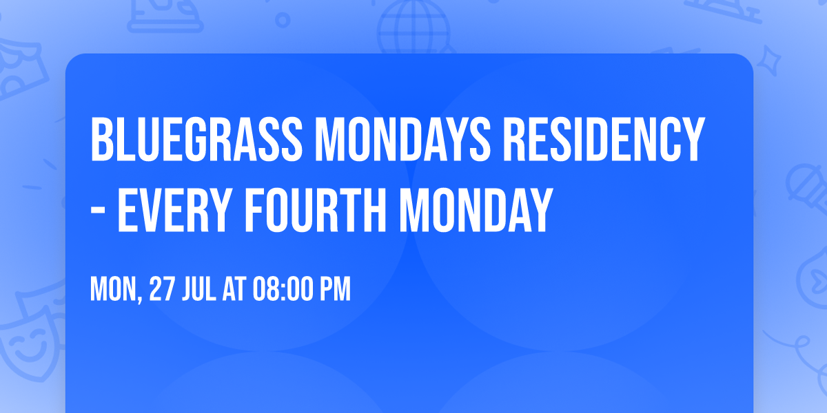 Bluegrass Mondays Residency - Every Fourth Monday