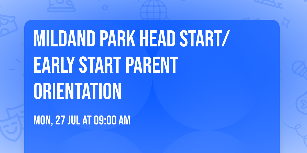 Mildand Park Head Start\/Early Start Parent Orientation