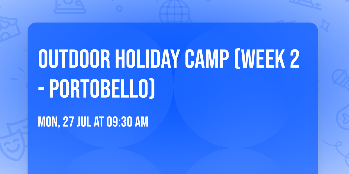 Outdoor Holiday Camp (Week 2 - Portobello)