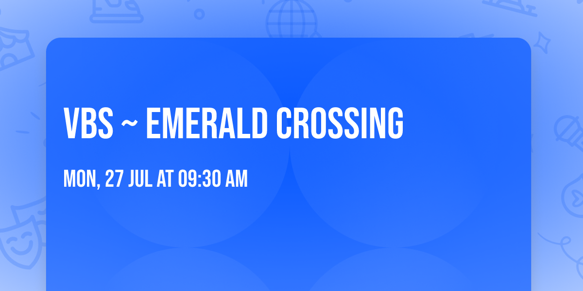 VBS ~ Emerald Crossing 