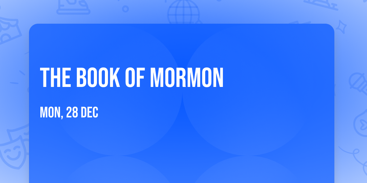 The Book Of Mormon — Segerstrom Center For The Arts - Segerstrom Hall