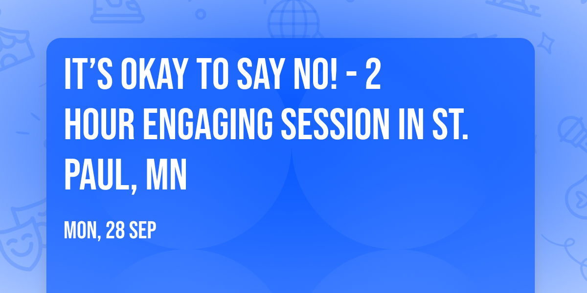 It\u2019s Okay to Say No! - 2 Hour Engaging Session in St. Paul, MN