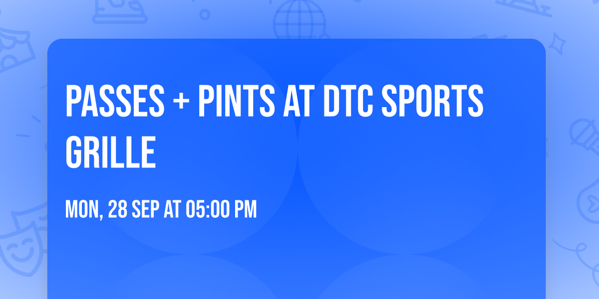 Passes + Pints at DTC Sports Grille