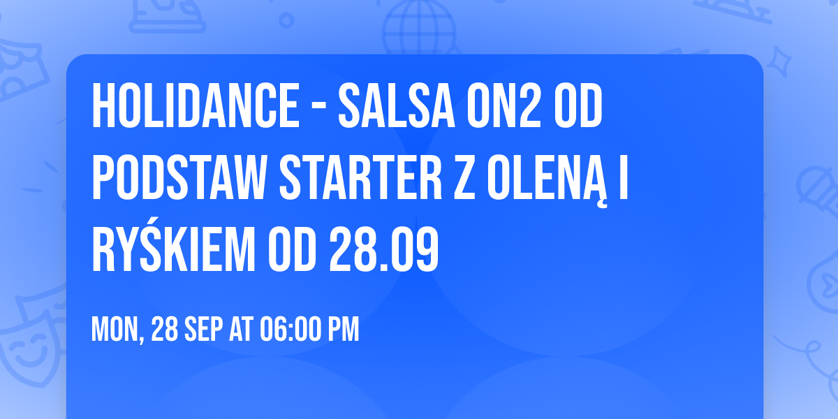 HoliDance - salsa on2 od podstaw Starter z Olen\u0105 i Ry\u015bkiem od 28.09