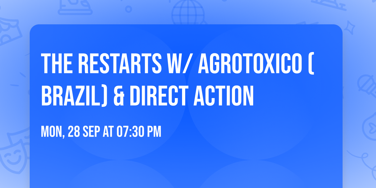 The Restarts w\/ Agrotoxico (Brazil) & Direct Action