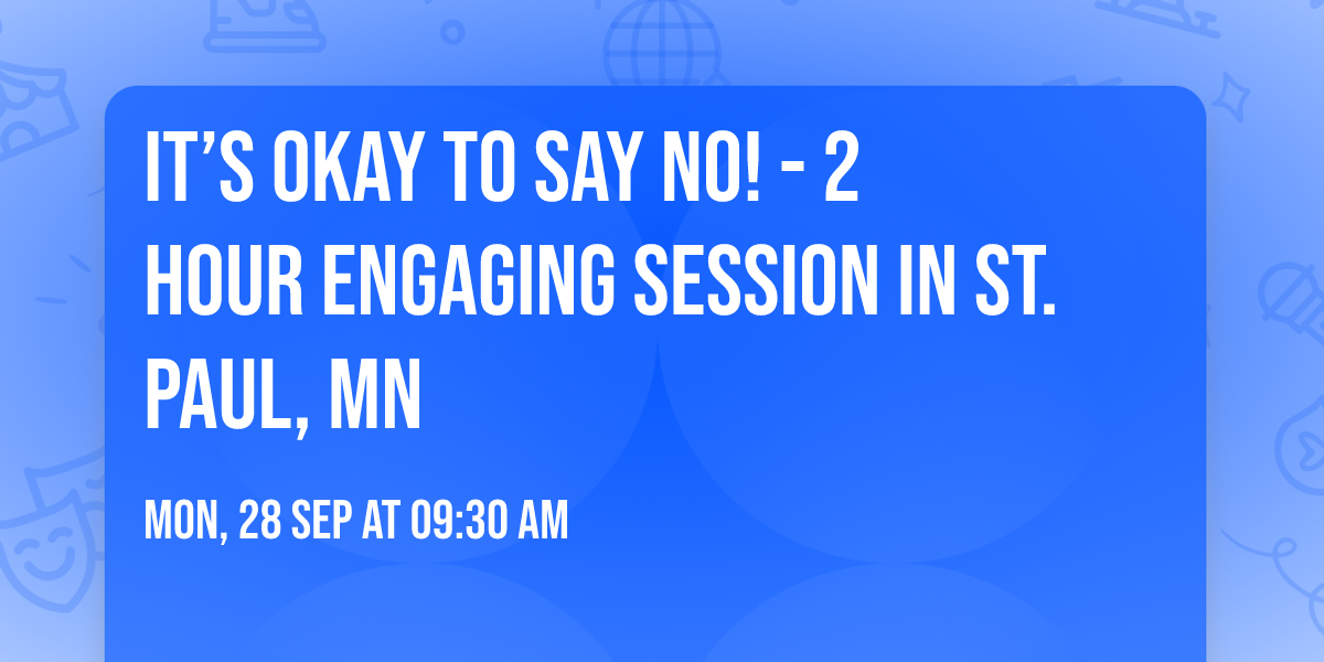 It\u2019s Okay to Say No! - 2 Hour Engaging Session in St. Paul, MN