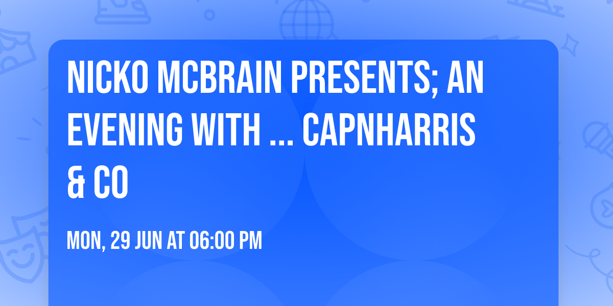 Nicko McBrain Presents; An Evening With ... CAPNHARRIS & CO