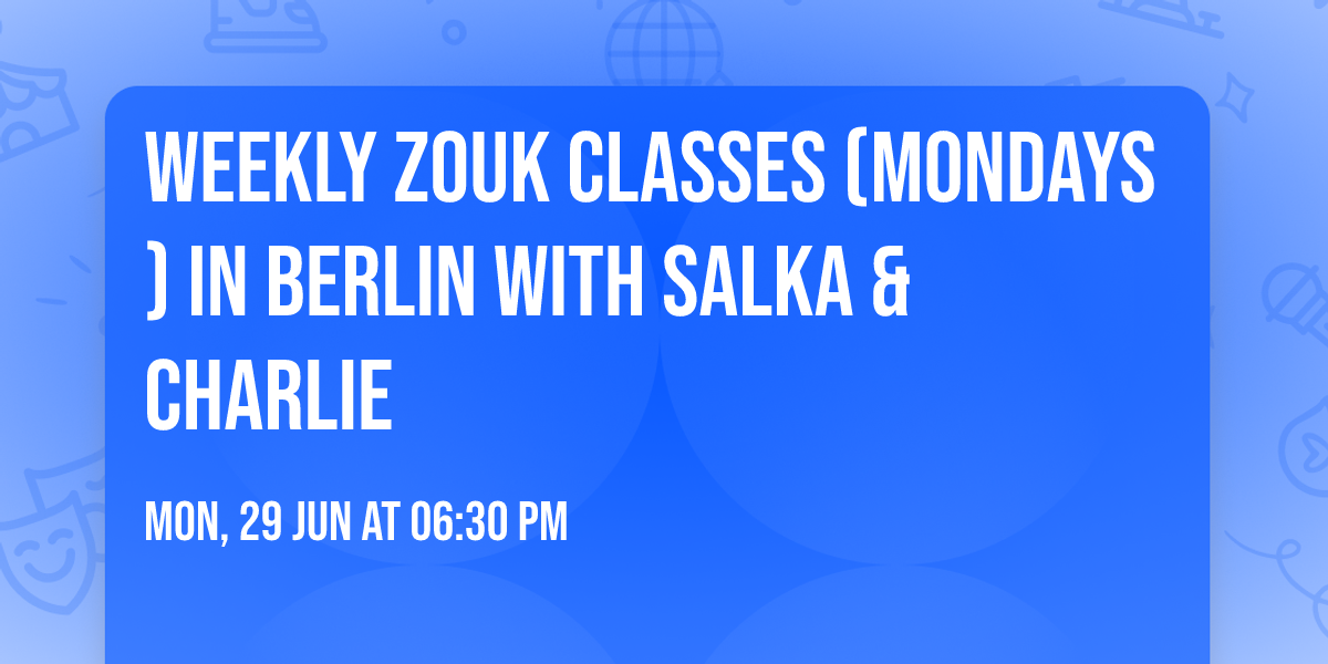 Weekly Zouk Classes (Mondays) in Berlin with Salka & Charlie
