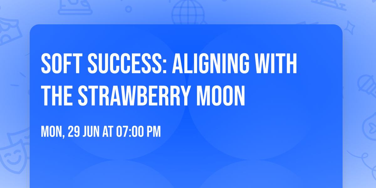 Soft Success: Aligning with the Strawberry Moon
