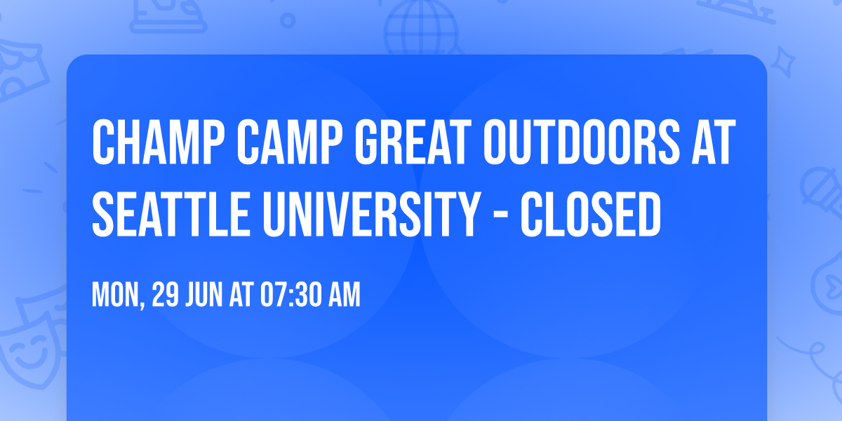 Champ Camp Great Outdoors at Seattle University - Closed