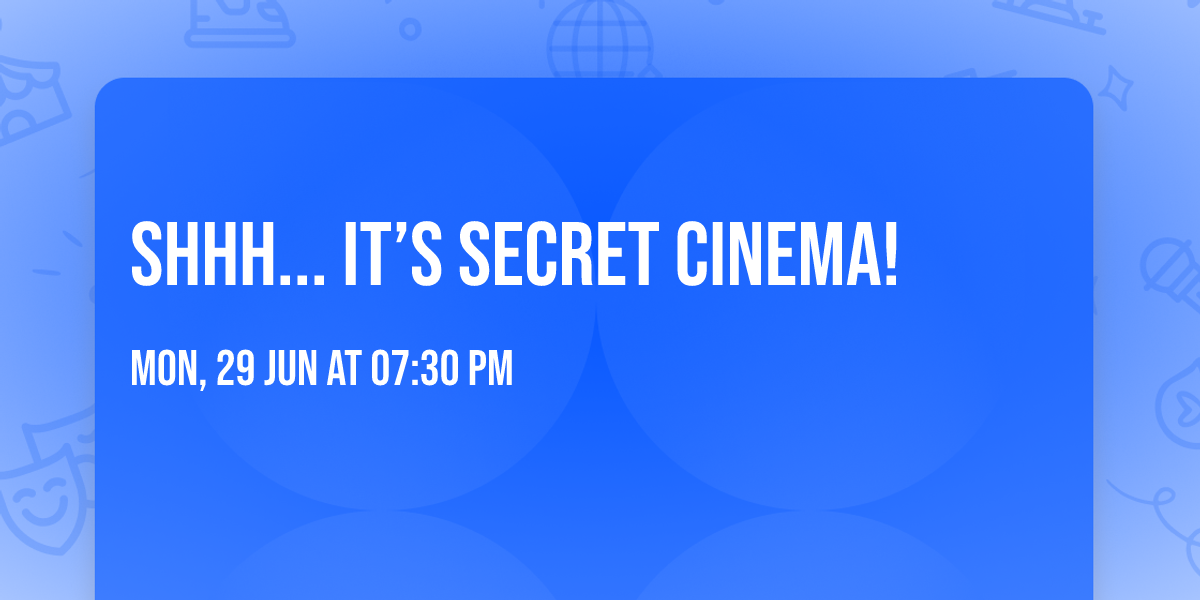 \ud83c\udfac Shhh... It\u2019s Secret Cinema!