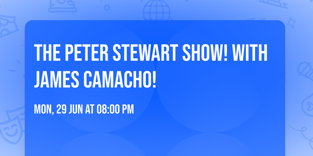 The Peter Stewart Show! With James Camacho!