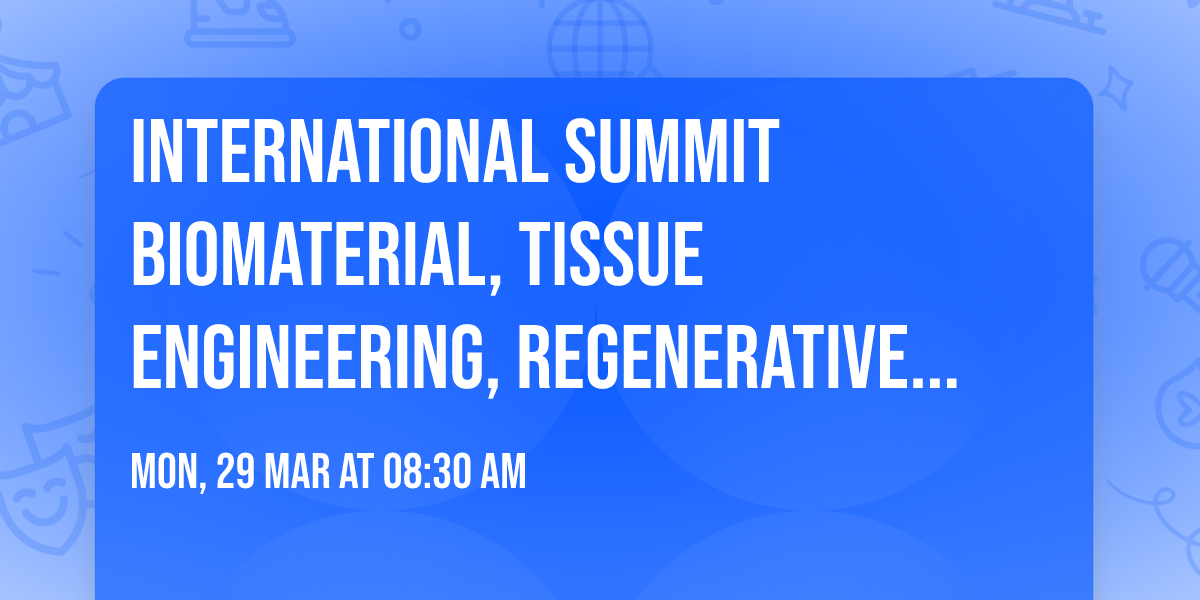 International Summit Biomaterial, Tissue Engineering, Regenerative Medicine