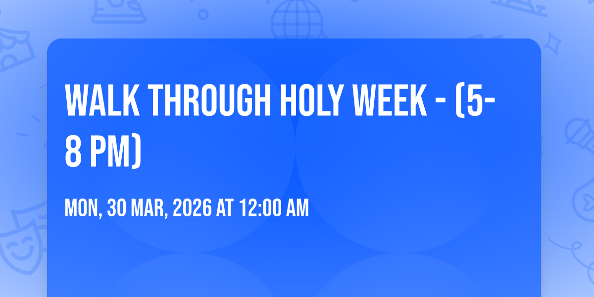 Walk Through Holy Week - (5-8 pm), The Church of Jesus Christ of Latter ...