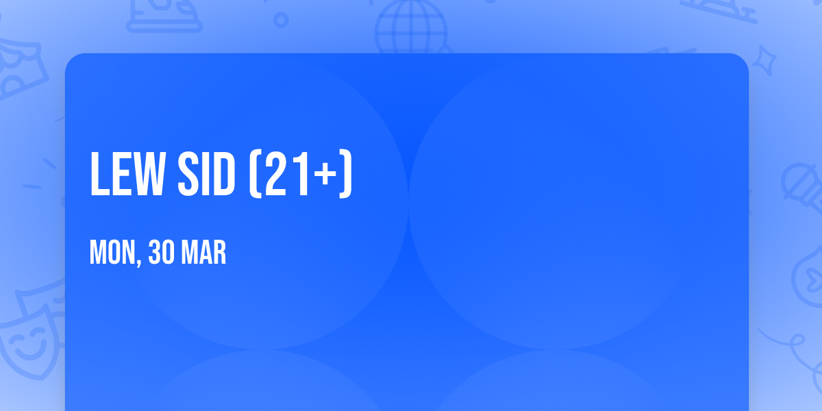 Lew Sid (21+)