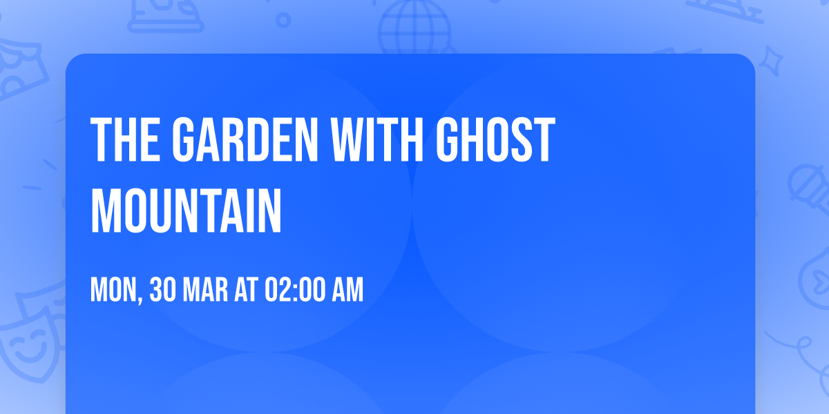 The Garden with Ghost Mountain