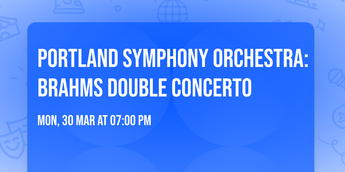 Portland Symphony Orchestra: Brahms Double Concerto