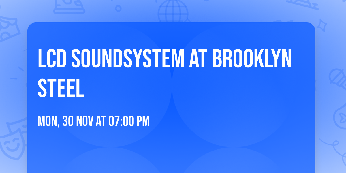 LCD Soundsystem at Brooklyn Steel