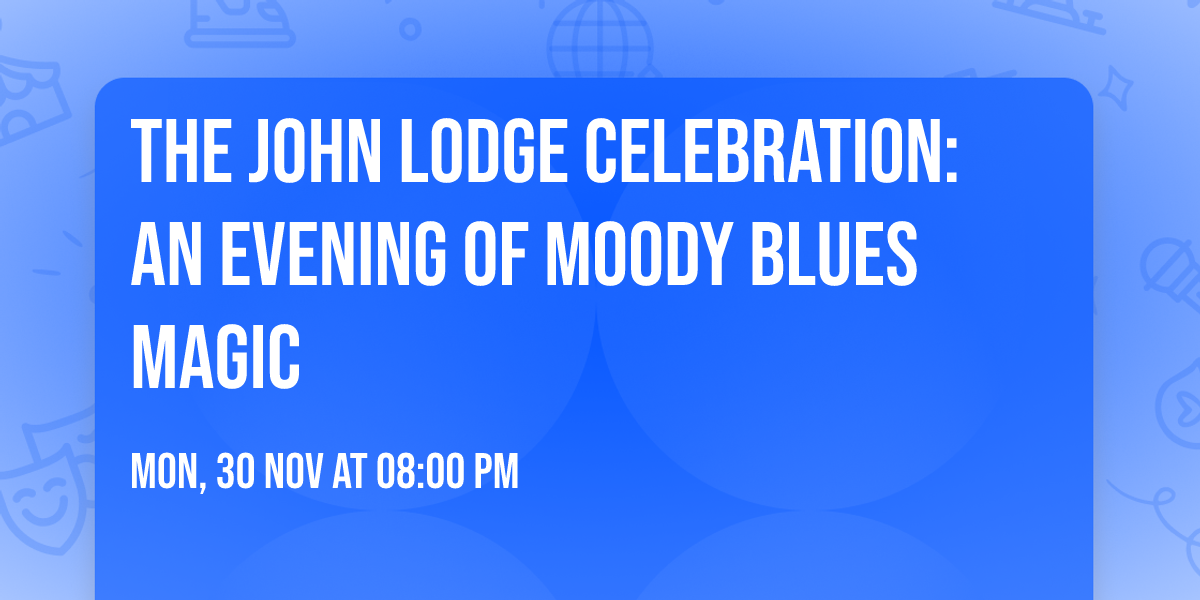 The John Lodge Celebration: An Evening Of Moody Blues Magic