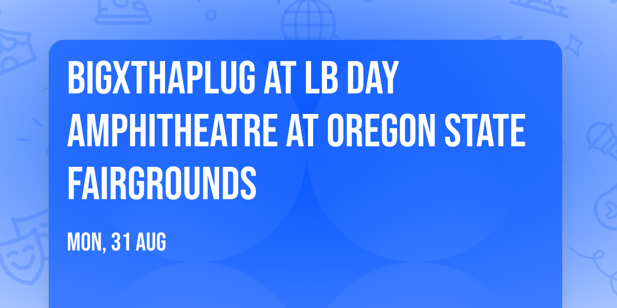 BigXThaPlug at LB Day Amphitheatre at Oregon State Fairgrounds