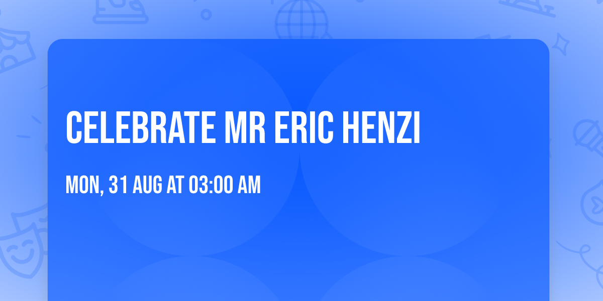 celebrate mr eric henzi