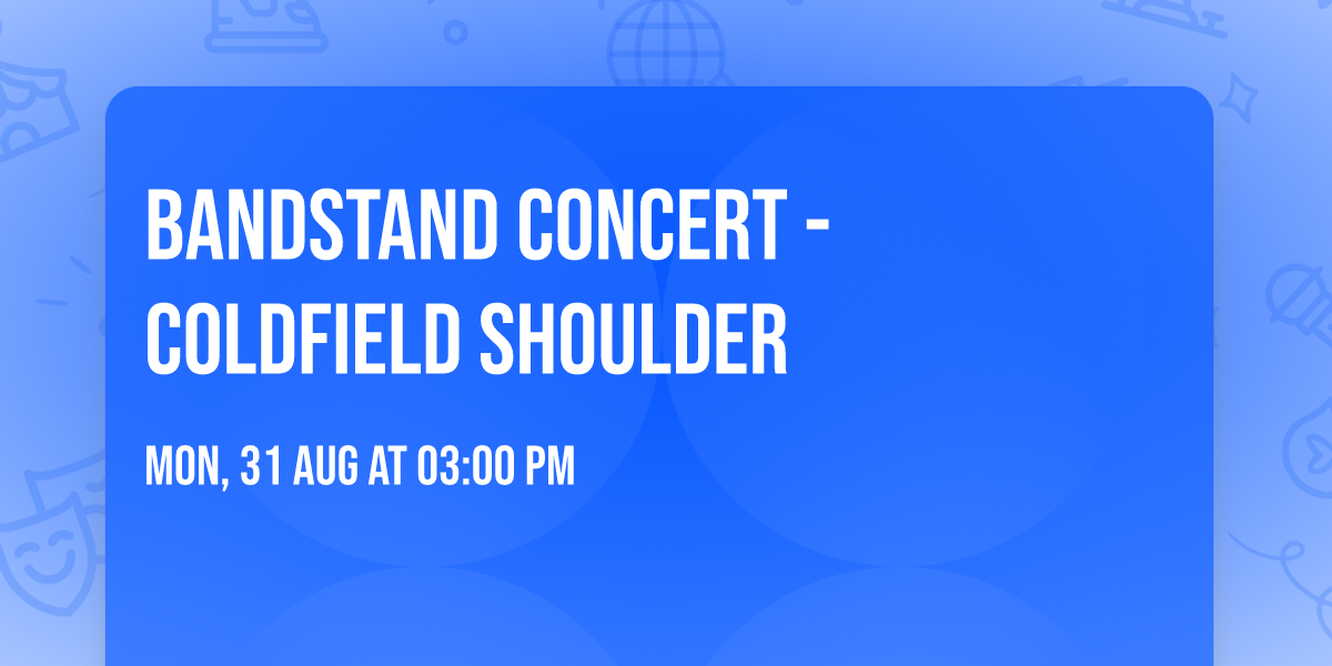 Bandstand Concert - Coldfield Shoulder