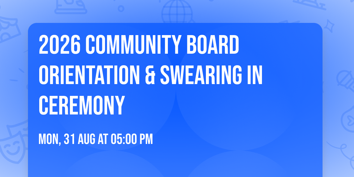 2026 Community Board Orientation & Swearing In Ceremony