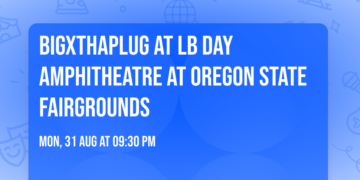 BigXThaPlug at LB Day Amphitheatre at Oregon State Fairgrounds
