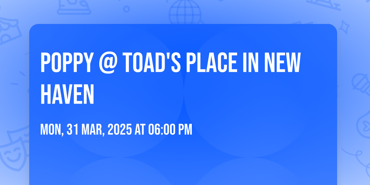 Poppy @ Toads Place in New Haven, Toad's Place, New Haven, 31 March ...