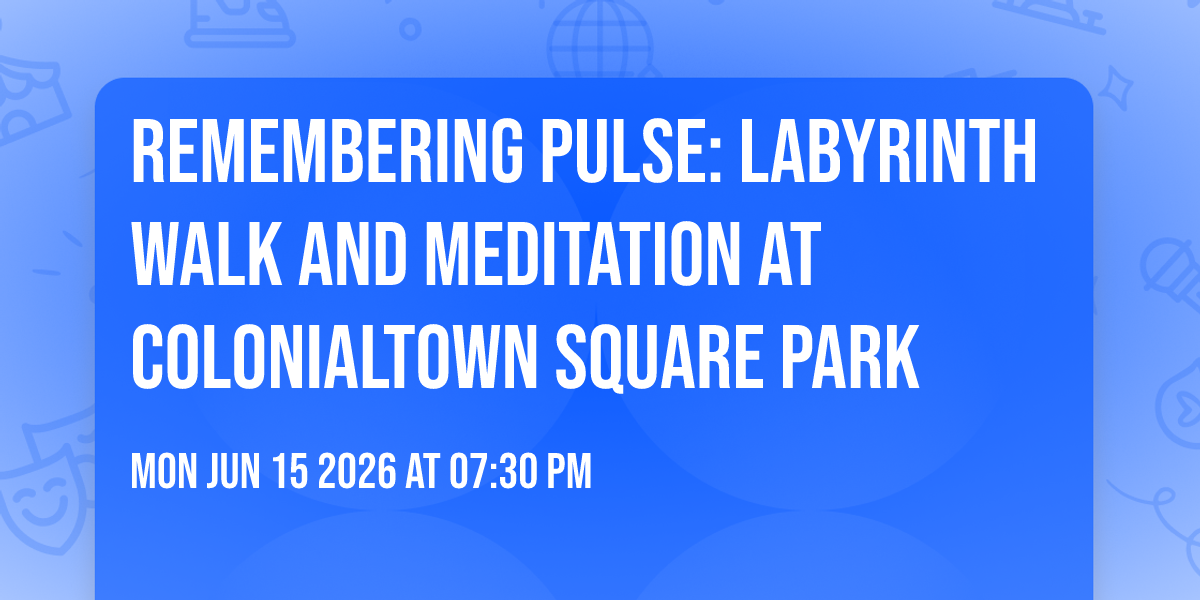 Remembering Pulse: Labyrinth Walk and Meditation at Colonialtown Square Park