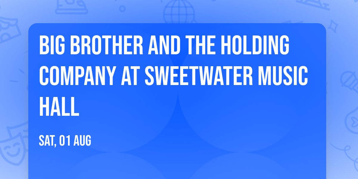 Big Brother and the Holding Company at Sweetwater Music Hall