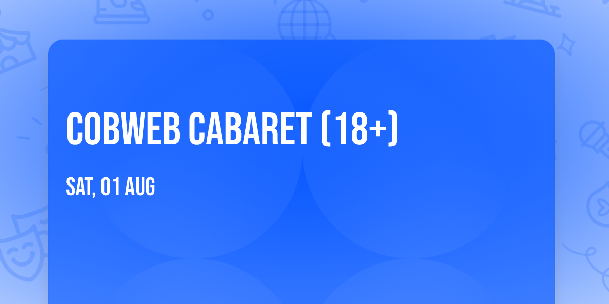 Cobweb Cabaret (18+)