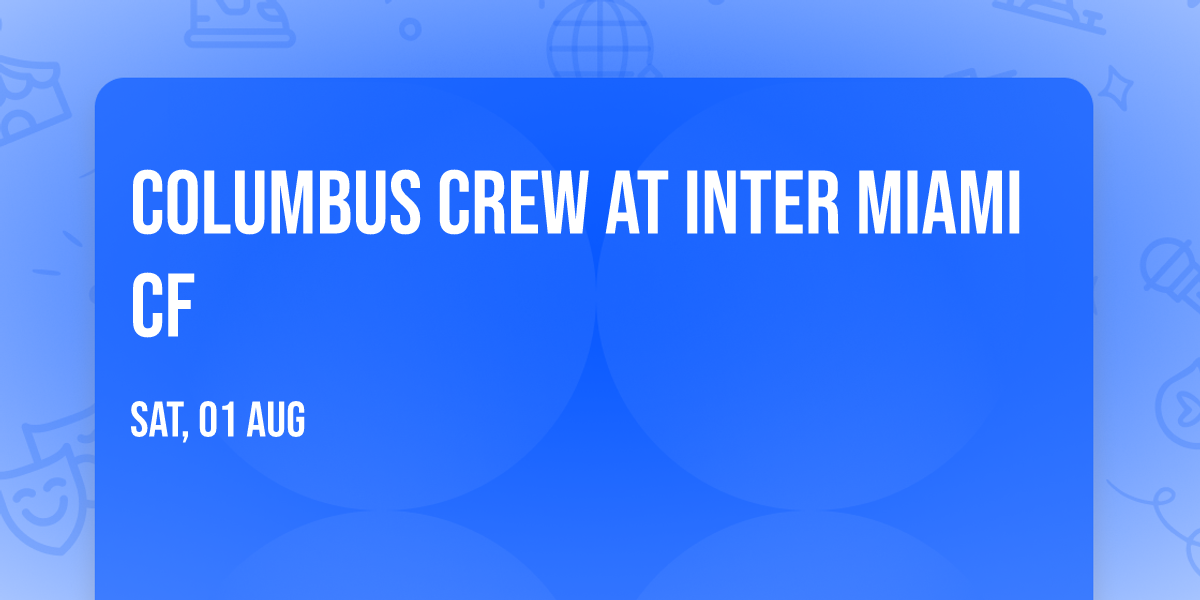 Columbus Crew at Inter Miami CF