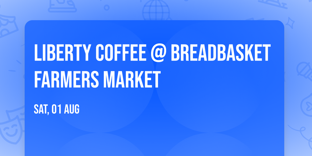 Liberty Coffee @ Breadbasket Farmers Market