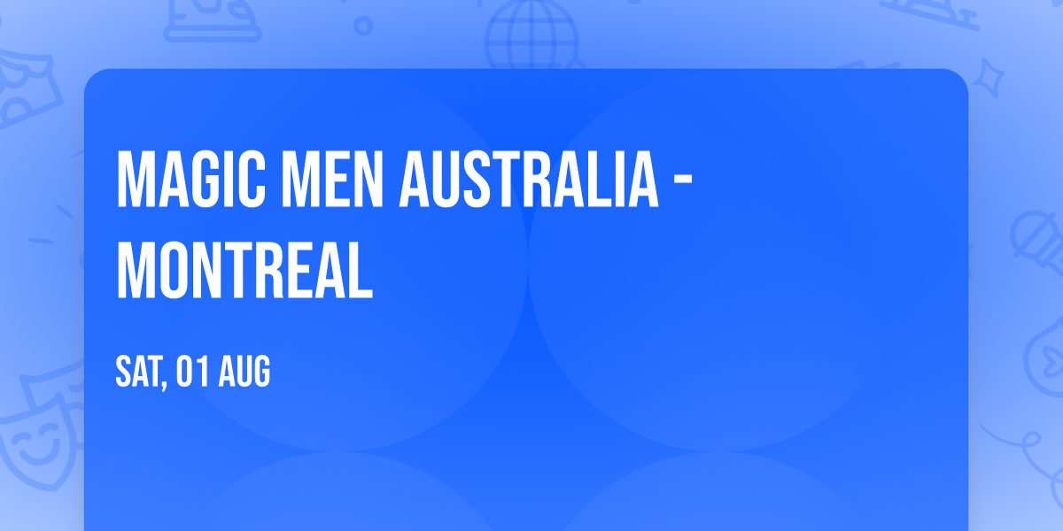 Magic Men Australia - Montreal
