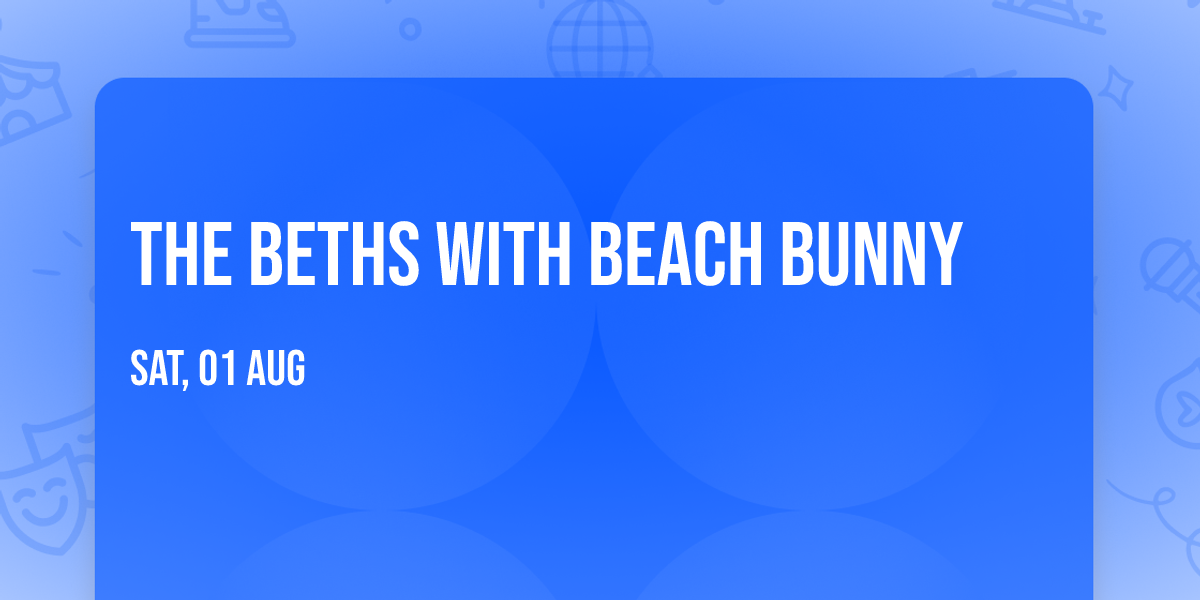 The Beths with Beach Bunny