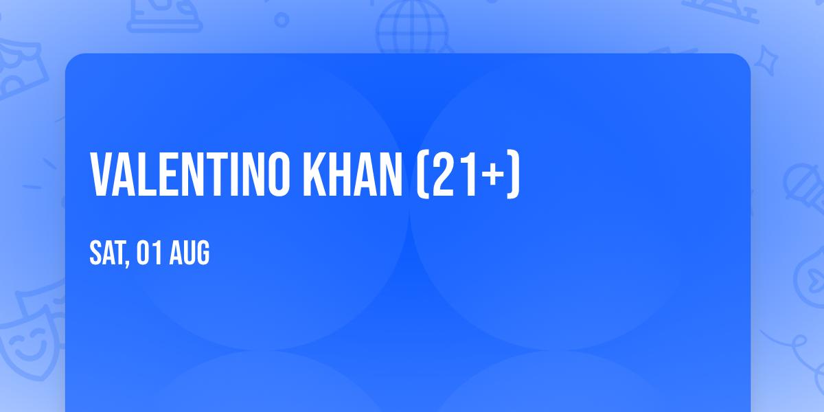 Valentino Khan (21+)