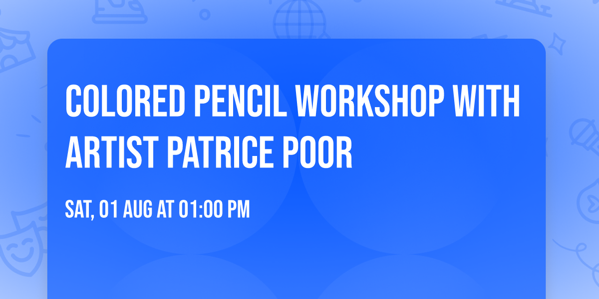 Colored Pencil Workshop with Artist Patrice Poor