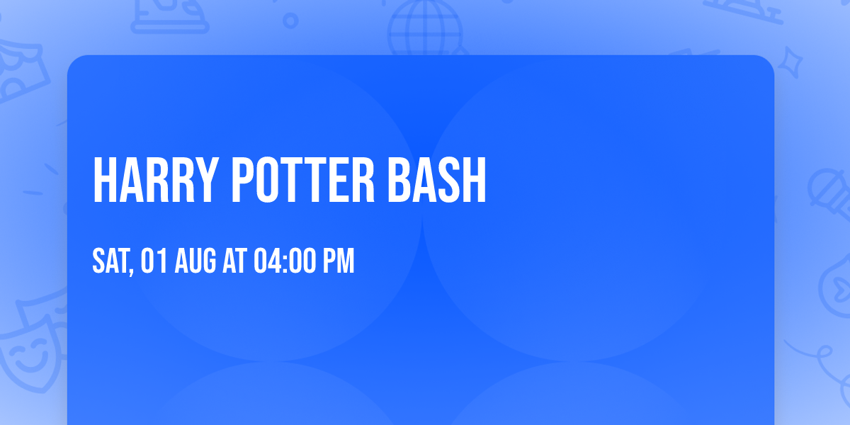 Harry Potter Bash — 2535 W Walnut Ridge Rd