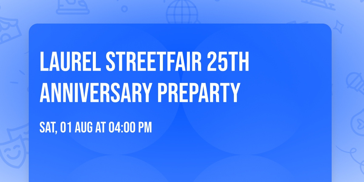 Laurel StreetFair 25th Anniversary PreParty