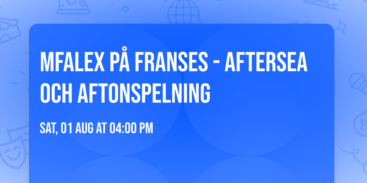 MFAlex p\u00e5 Franses - AfterSea och Aftonspelning