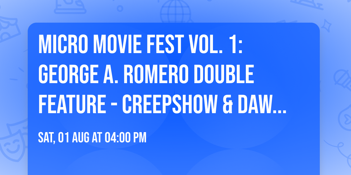 Micro Movie Fest Vol. 1: George A. Romero Double Feature - Creepshow & Dawn of the Dead