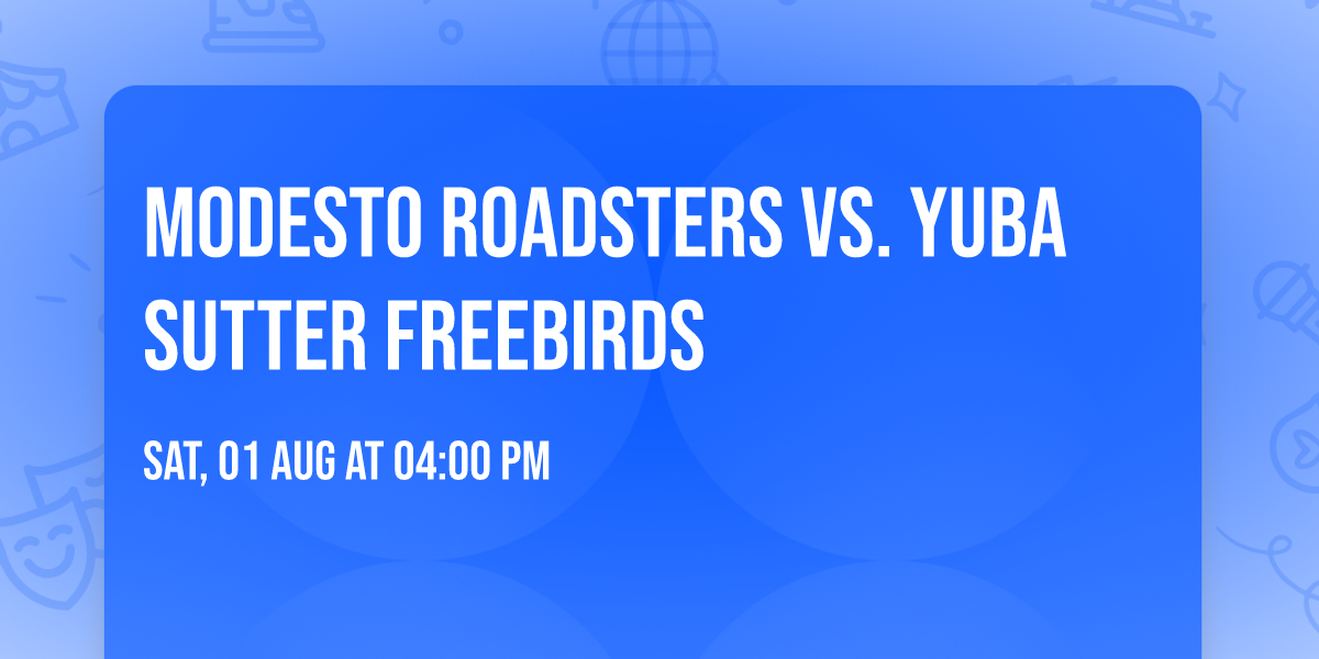 Modesto Roadsters vs. Yuba Sutter Freebirds