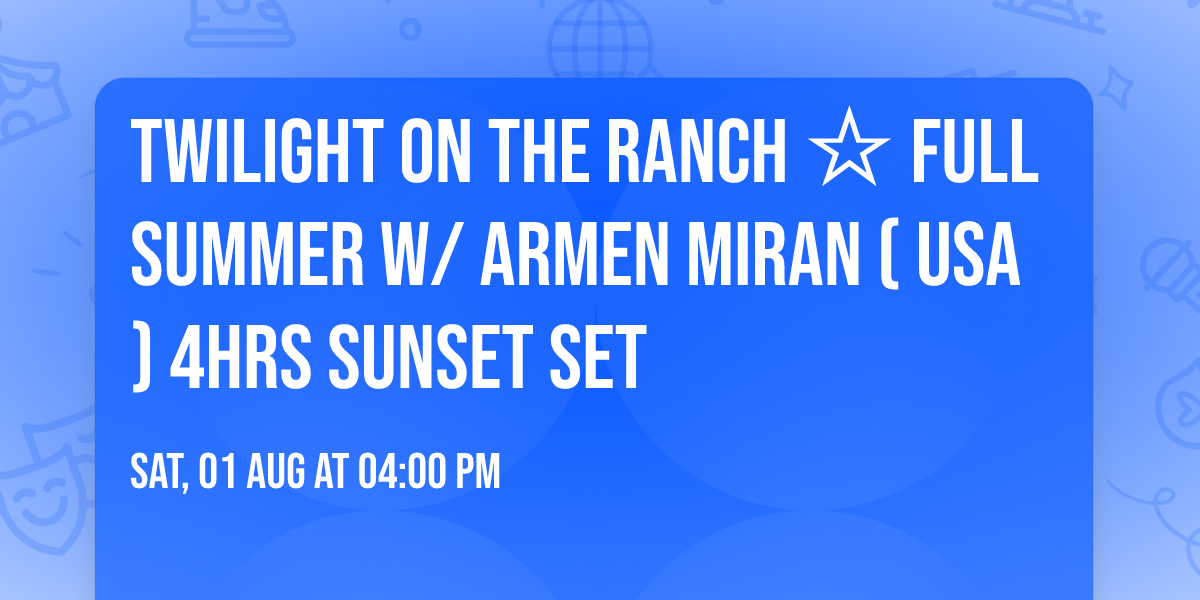 Twilight On The Ranch \u2606 Full Summer w\/ Armen Miran ( USA ) 4hrs Sunset set 