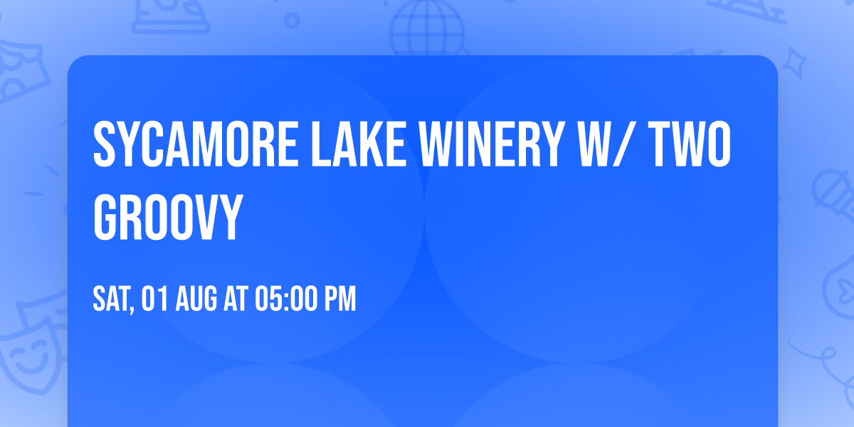 Sycamore Lake Winery w\/ TWO GROOVY 