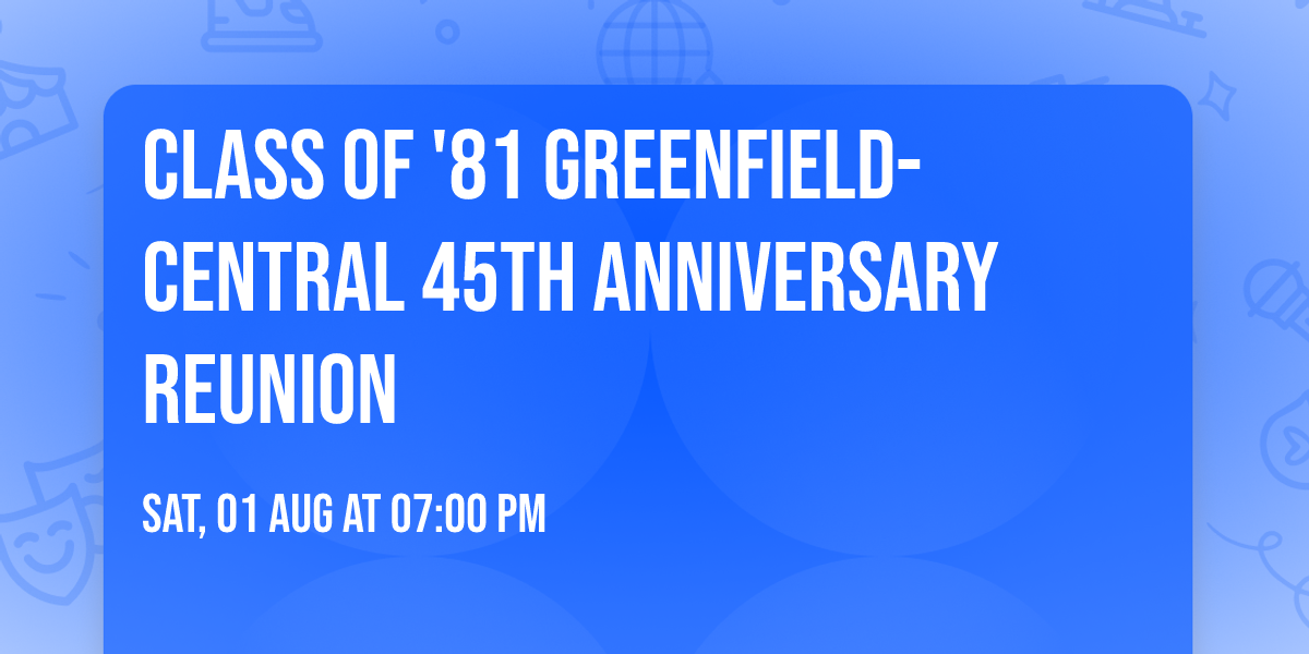 Class of '81 Greenfield-Central 45th Anniversary Reunion