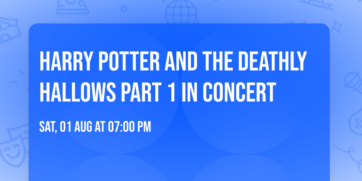 Harry Potter and the Deathly Hallows\u2122 Part 1 in Concert